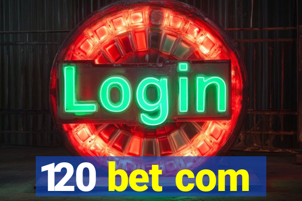 120 bet com